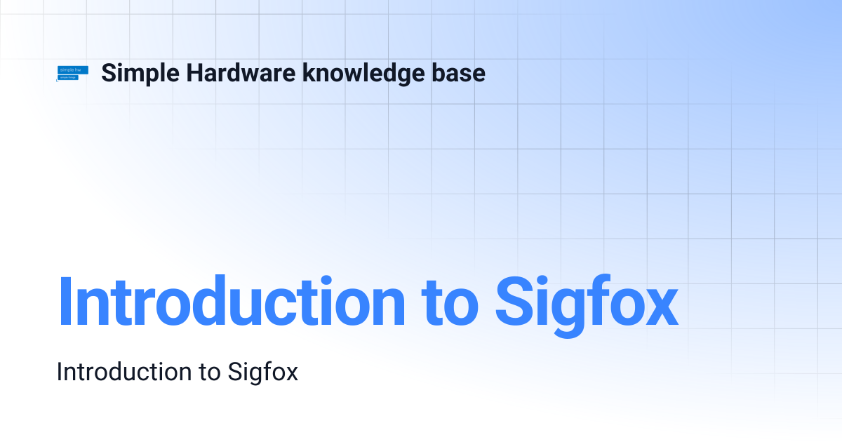Introduction to Sigfox | Simple Hardware knowledge base