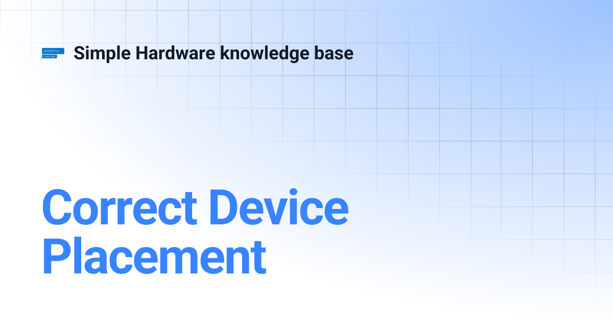 Correct Device Placement | Simple Hardware knowledge base