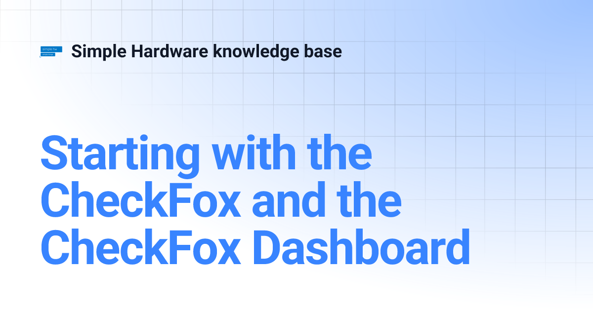 Starting with the CheckFox and the CheckFox Dashboard | Simple Hardware ...