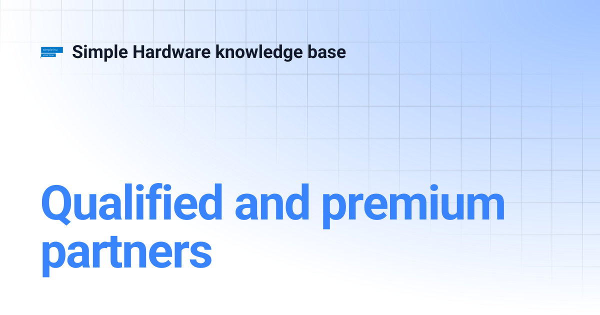 Qualified and premium partners | Simple Hardware knowledge base