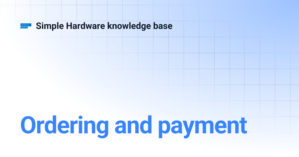 Ordering and payment | Simple Hardware knowledge base